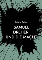 Samuel Dreher: und die Macht (German Edition) 3758305993 Book Cover