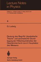 Deutung Des Begriffs Physikalische Theorie Und Axiomatische Grundlegung Der Hilbertraumstruktur Der Quantenmechanik Durch Hauptsatze Des Messens 3662242710 Book Cover