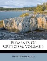Elements of Criticism, Volume 1 1142713172 Book Cover