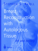 Breast Reconstruction with Autologous Tissue: Art and Artistry (Graduate Textbook) 1475781504 Book Cover