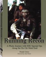 Running Recon: A Photo Journey with SOG Special Ops Along the Ho Chi Minh Trail 1581604262 Book Cover