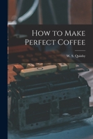 How to Make Perfect Coffee 1015859127 Book Cover