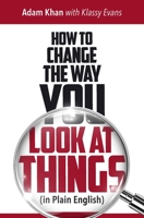 How to Change the Way You Look at Things (in Plain English) 1623810108 Book Cover