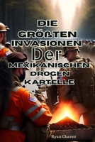 Die Größten Invasionen Der Mexikanischen Drogen kartelle B0CH2419KH Book Cover