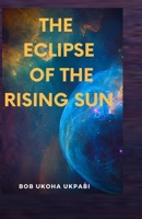 Eclipse of the Rising Sun B08T48J8MG Book Cover