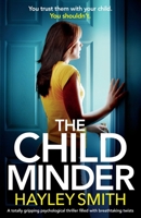 The Childminder: A totally gripping psychological thriller filled with breathtaking twists 1835255450 Book Cover