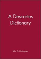 A Descartes Dictionary (The Blackwell Philosopher Dictionaries) 0631185380 Book Cover
