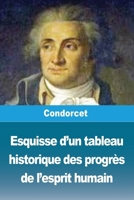 Esquisse d'un tableau historique des progrès de l'esprit humain (French Edition) 3690820847 Book Cover