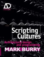 Scripting Cultures: Architectural Design and Programming 0470746416 Book Cover