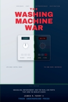 The Washing Machine War: Smuggling, Enforcement, and the Dual-Use Parts That Arm the World’s Wars B0HCD28HP2 Book Cover