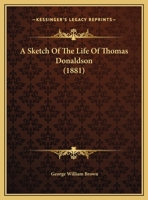 A Sketch Of The Life Of Thomas Donaldson 1161979514 Book Cover