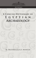 A Concise Dictionary of Egyptian Archaeology: A Handbook for Students and Travellers 1859584861 Book Cover