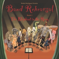 Band Rehearsal: The Elephant in the Room B08QFBMWFW Book Cover