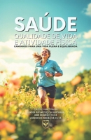Saúde, Qualidade de Vida e Atividade Física: Caminhos para uma Vida Plena e Equilibrada (Portuguese Edition) B0DV5LBPYN Book Cover