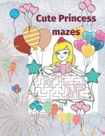 Cute Princess: Dress Kids Mazes B09DF5MX3L Book Cover