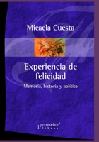 Experiencia de felicidad: Memoria, historia y política (Filosofia E Historia, Marcos Teoricos Sociales Y Lineas de Pensamiento IV) B09BF9G7ZN Book Cover