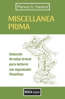 MISCELLANEA PRIMA: Colección de notas breves para lectores con inquietudes filosóficas (Spanish Edition) 6310036440 Book Cover