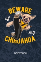 Beware Of My Chihuahua: Chiwawa Besitzer Notizbuch A5 Kariert - Hundebesitzer Heft - Hunde Notizheft 120 Seiten KARO - Chihuahua Kungfu Notizblock Vorsicht Hund Motiv - Hundefreunde Geschenk 1704010225 Book Cover