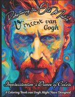 Rediscovering the Old Masters: van Gogh – Impressionism's Dance of Colors: A Coloring Book van Gogh Might Have Designed (Old masters freshly thought - Art Legends Coloring Books) (German Edition) B0CQV85RDX Book Cover