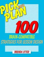 Pick and Plan: 100 Brain-Compatible Strategies for Lesson Design 1412951143 Book Cover