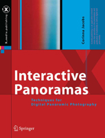 Interactive Panoramas: Techniques for Digital Panoramic Photography (X.media.publishing)