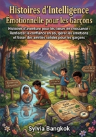 Histoires d'intelligence émotionnelle pour les garçons: Histoires d'aventure pour les cœurs en développement : développer la confiance en soi, gérer ... solides chez les garçons (French Edition) B0H8KBQJXK Book Cover