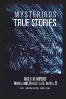 MYSTERIOUS TRUE STORIES: Tales of the Unexpected - Amelia Earhart, Bermuda Triangle and Area 51 - 3 Books in 1 1717792073 Book Cover