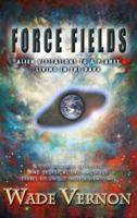 Force Fields: Alien Visitations to a Planet Living in the Dark 0991433513 Book Cover