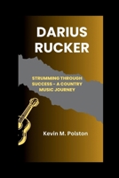 DARIUS RUCKER: Strumming Through Success - A Country Music Journey B0CVLPYWQX Book Cover