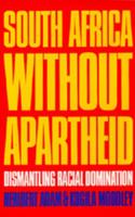 South Africa Without Apartheid: Dismantling Racial Domination (Perspectives on Southern Africa) 0520057708 Book Cover