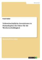 Volkswirtschaftliche Investitionen in Humankapital. Ein Faktor f�r die Wettbewerbsf�higkeit 3656389276 Book Cover