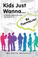 Kids Just Wanna…: Be Themselves B0B18XJ127 Book Cover