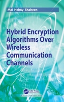 Hybrid Encryption Algorithms Over Wireless Communication Channels 036750815X Book Cover