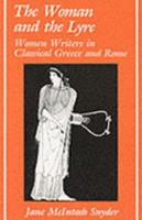 The Woman and the Lyre: Women Writers in Classical Greece and Rome (Ad Feminam) 0809317060 Book Cover