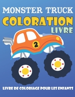 Monster Truck Coloration Livre Livre De Coloriage Pour Les Enfants: Livre de coloriage pour enfants avec Monster Trucks, Fire Trucks, Dump Trucks, ... Girls & Kids Ages 2-4 4-8 B0863RQLBT Book Cover