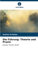 Die Führung: Theorie und Praxis: Konzept, Theorien, Muster B0CKKZY7MJ Book Cover