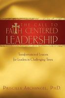 The Call to Faith Centered Leadership 1554525012 Book Cover