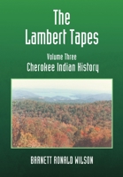 The Lambert Tapes Cherokee Indian History Volume Three 1483472302 Book Cover