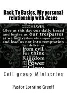 Back To Basics, My personal relationship with Jesus: Cell group Ministries 1500228346 Book Cover