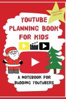 YouTube Planning Book For Kids: Christmas Edition: a bumper Christmas edition for keen Youtubers and Vloggers 1912293722 Book Cover
