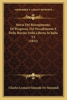 Storia Del Risorgimento, De'Progressi, Del Decadimento E Della Rovina Della Liberta In Italia V1 (1833) 1166759970 Book Cover