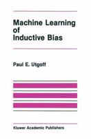 Machine Learning of Inductive Bias (The International Series in Engineering and Computer Science)