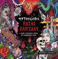 Mythogoria: Fatal Fantasy: A Dark Coloring Book of Forbidden Love 1250421322 Book Cover