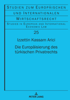 Die Europaeisierung des tuerkischen Privatrechts (Studien Zum Europaeischen Und Internationalen Wirtschaftsrec) 3631886098 Book Cover