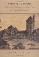 Modern Arcadia: Frederick Law Olmsted Jr. and the Plan for Forest Hills Gardens 155849314X Book Cover