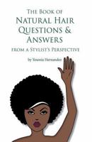 The Book of Natural Hair Questions & Answers (From a Stylist's Perspective) 1478709499 Book Cover