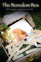 The Boredom Box: 500 Fantastic Activities for Fun Kids 1432750569 Book Cover