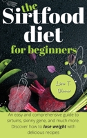 The Sirtfood Diet For Beginners 1801472351 Book Cover