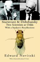 Sturtevant and Dobzhansky: Two Scientists at Odds 1413470831 Book Cover