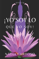 ¡Yo Soy Lo Que Yo Soy!: Poesía B09HJBNFR4 Book Cover